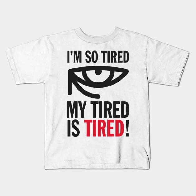 Funny I'm So Tired My Tired Is Tired Joke Aesthetics Kids T-Shirt by dewinpal